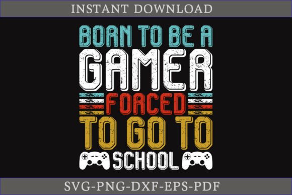 Download Born to Be a Gamer Shirt SVG File - Gamer Collection